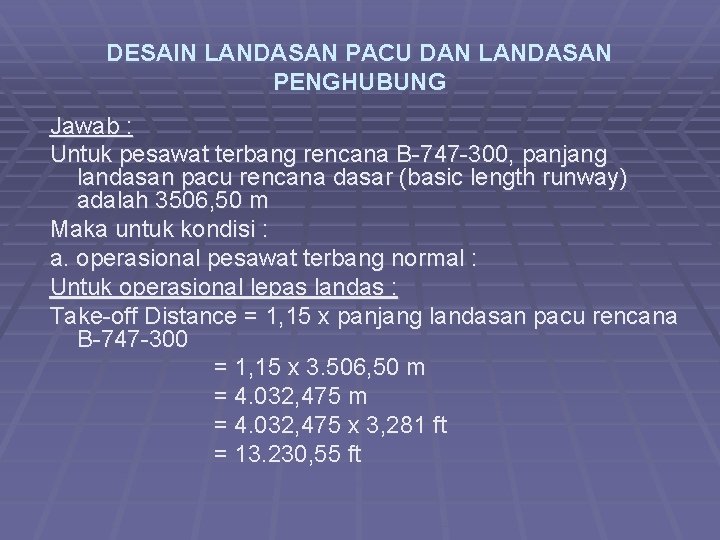 DESAIN LANDASAN PACU DAN LANDASAN PENGHUBUNG Jawab : Untuk pesawat terbang rencana B-747 -300,
