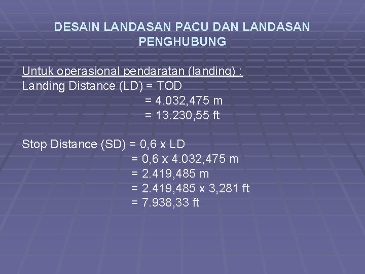 DESAIN LANDASAN PACU DAN LANDASAN PENGHUBUNG Untuk operasional pendaratan (landing) : Landing Distance (LD)