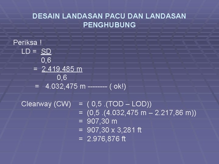 DESAIN LANDASAN PACU DAN LANDASAN PENGHUBUNG Periksa ! LD = SD 0, 6 =