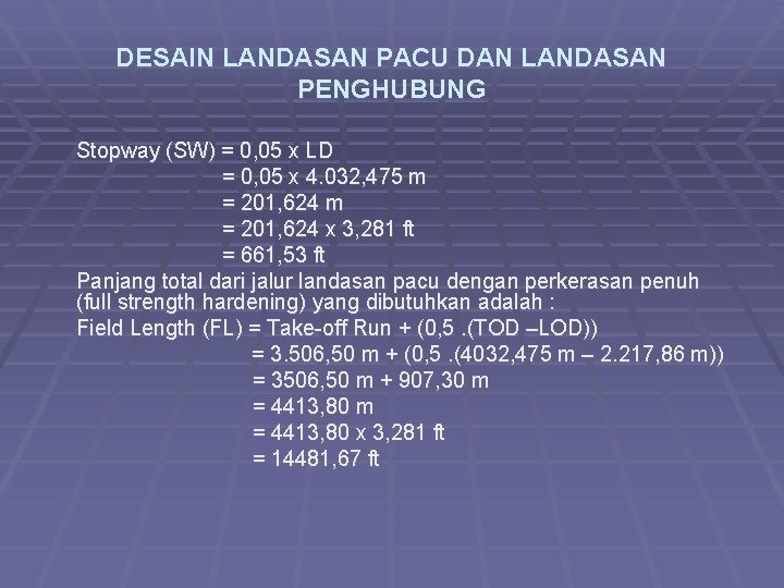 DESAIN LANDASAN PACU DAN LANDASAN PENGHUBUNG Stopway (SW) = 0, 05 x LD =