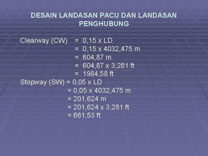 DESAIN LANDASAN PACU DAN LANDASAN PENGHUBUNG Clearway (CW) = 0, 15 x LD =
