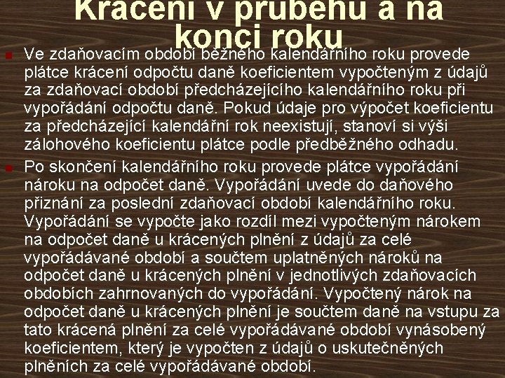 n n Krácení v průběhu a na konci roku Ve zdaňovacím období běžného kalendářního