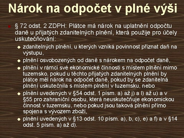 Nárok na odpočet v plné výši n § 72 odst. 2 ZDPH: Plátce má