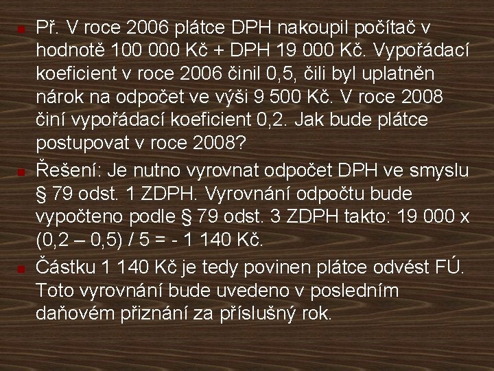 n n n Př. V roce 2006 plátce DPH nakoupil počítač v hodnotě 100