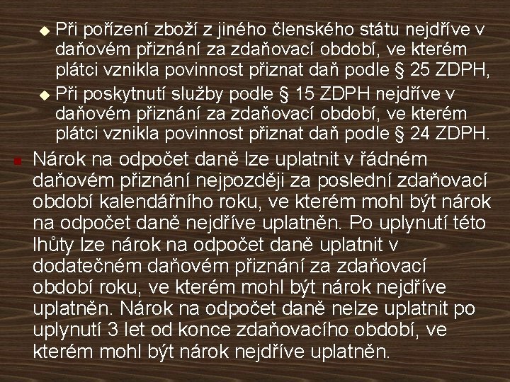 Při pořízení zboží z jiného členského státu nejdříve v daňovém přiznání za zdaňovací období,