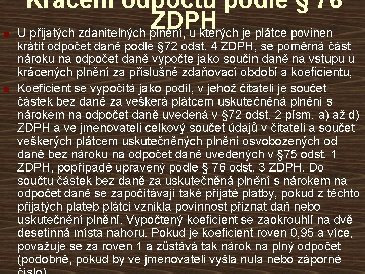 n n Krácení odpočtu podle § 76 ZDPH U přijatých zdanitelných plnění, u kterých