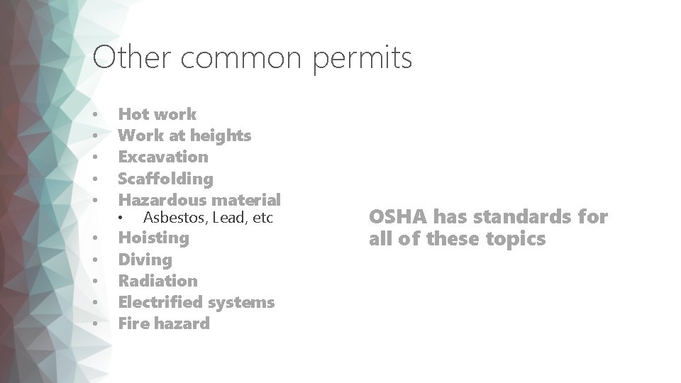 Other common permits • • • Hot work Work at heights Excavation Scaffolding Hazardous