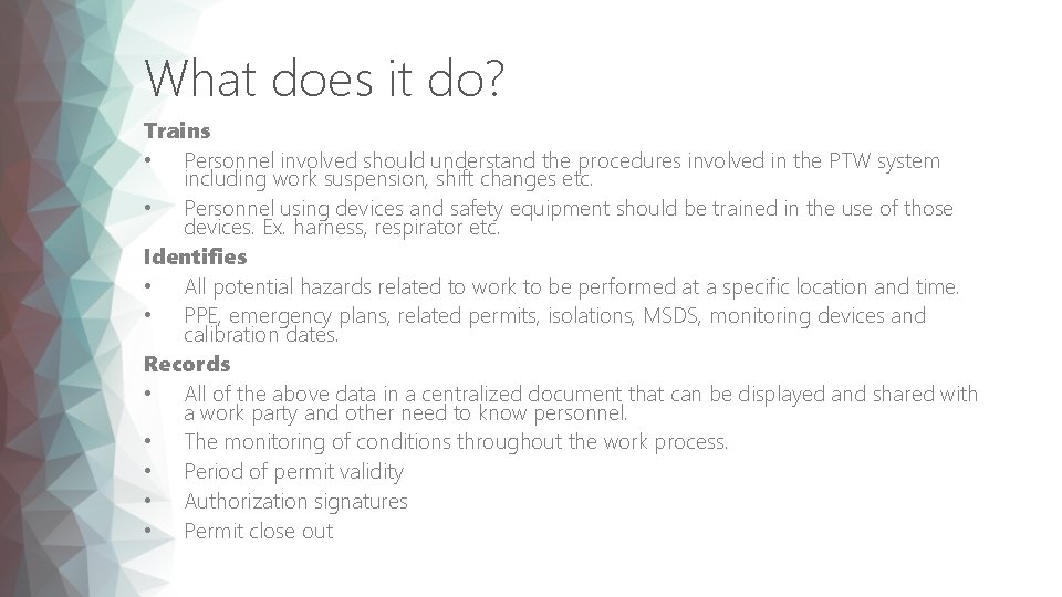 What does it do? Trains • Personnel involved should understand the procedures involved in