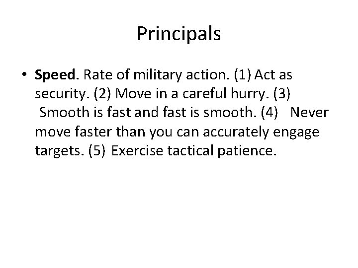 Principals • Speed. Rate of military action. (1) Act as security. (2) Move in