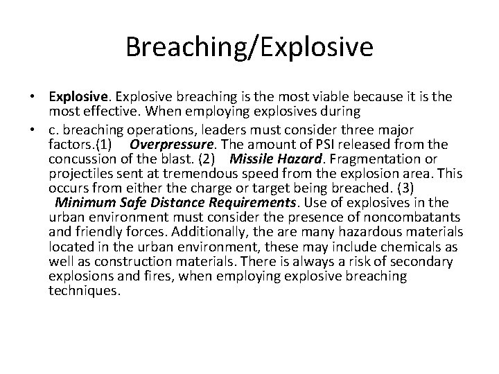 Breaching/Explosive • Explosive breaching is the most viable because it is the most effective.