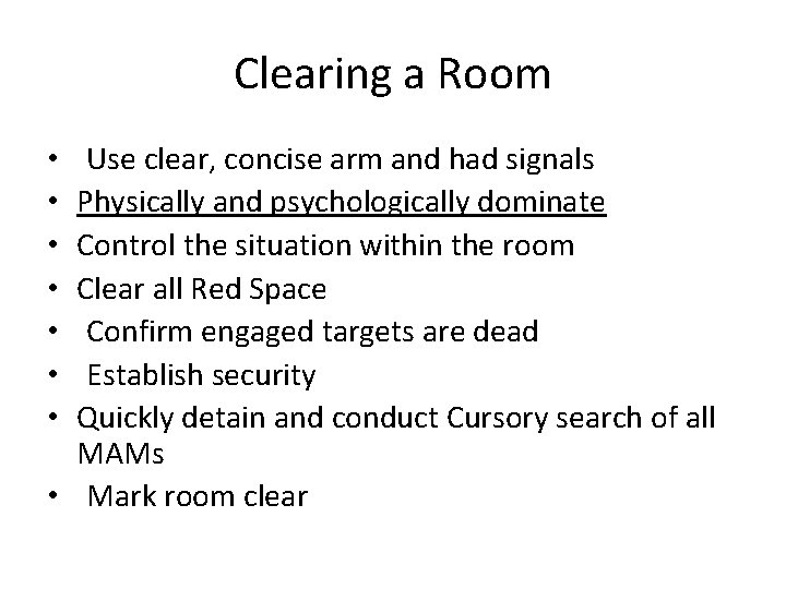 Clearing a Room Use clear, concise arm and had signals Physically and psychologically dominate