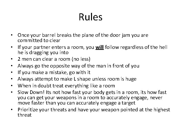 Rules • Once your barrel breaks the plane of the door jam you are