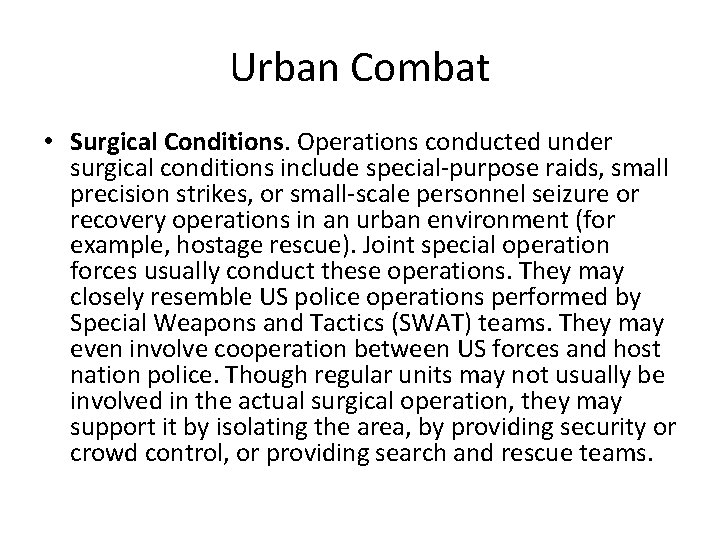 Urban Combat • Surgical Conditions. Operations conducted under surgical conditions include special-purpose raids, small