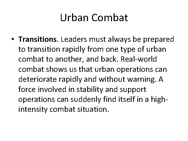 Urban Combat • Transitions. Leaders must always be prepared to transition rapidly from one