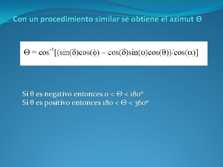 Con un procedimiento similar se obtiene el azimut ϴ Si θ es negativo entonces