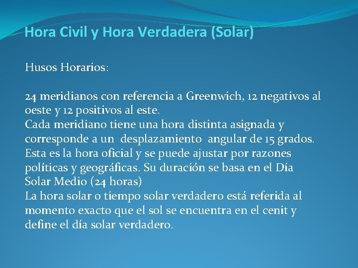 Hora Civil y Hora Verdadera (Solar) Husos Horarios: 24 meridianos con referencia a Greenwich,