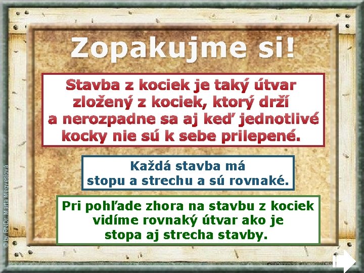 Zopakujme si! © by RNDr. Marta Megyesiová Stavba z kociek je taký útvar zložený