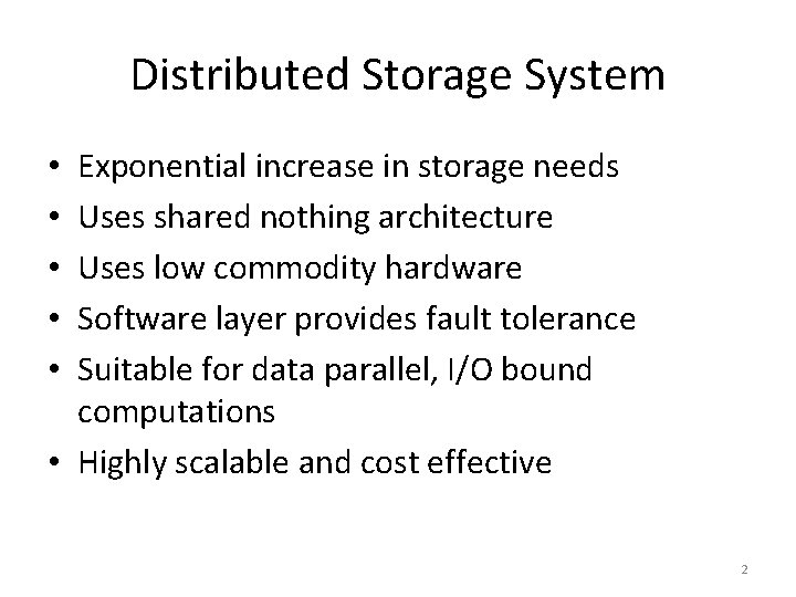 Distributed Storage System Exponential increase in storage needs Uses shared nothing architecture Uses low