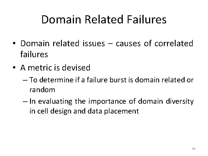 Domain Related Failures • Domain related issues – causes of correlated failures • A