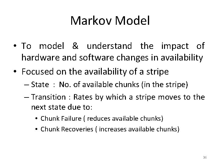 Markov Model • To model & understand the impact of hardware and software changes