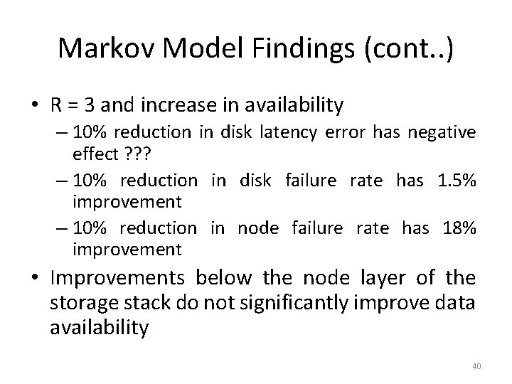 Markov Model Findings (cont. . ) • R = 3 and increase in availability