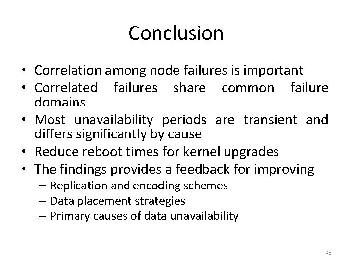 Conclusion • Correlation among node failures is important • Correlated failures share common failure