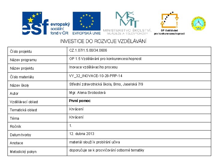 Digitální učební materiál Číslo projektu CZ. 1. 07/1. 5. 00/34. 0606 Název programu OP