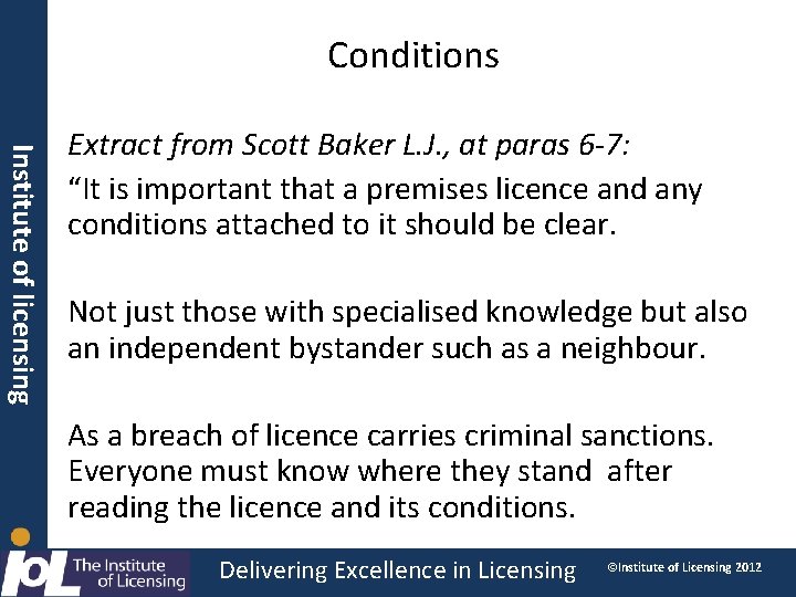 Conditions Institute of licensing Extract from Scott Baker L. J. , at paras 6