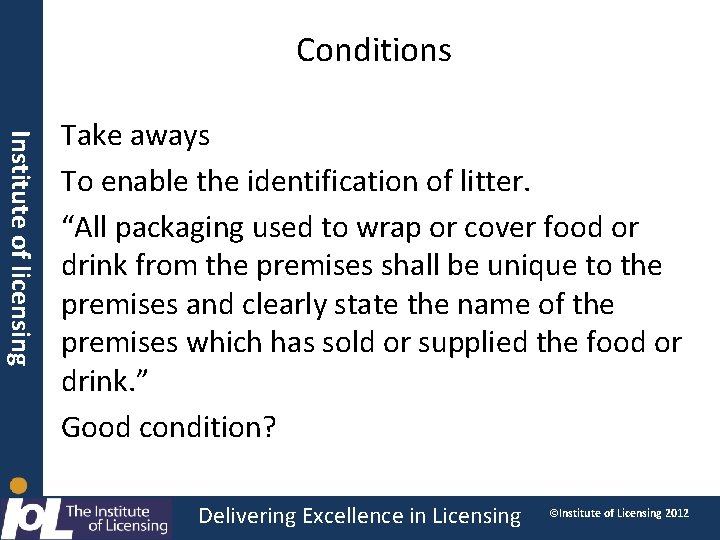 Conditions Institute of licensing Take aways To enable the identification of litter. “All packaging