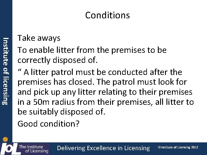 Conditions Institute of licensing Take aways To enable litter from the premises to be