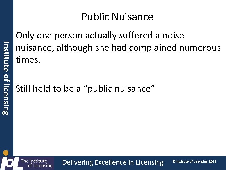 Public Nuisance Institute of licensing Only one person actually suffered a noise nuisance, although
