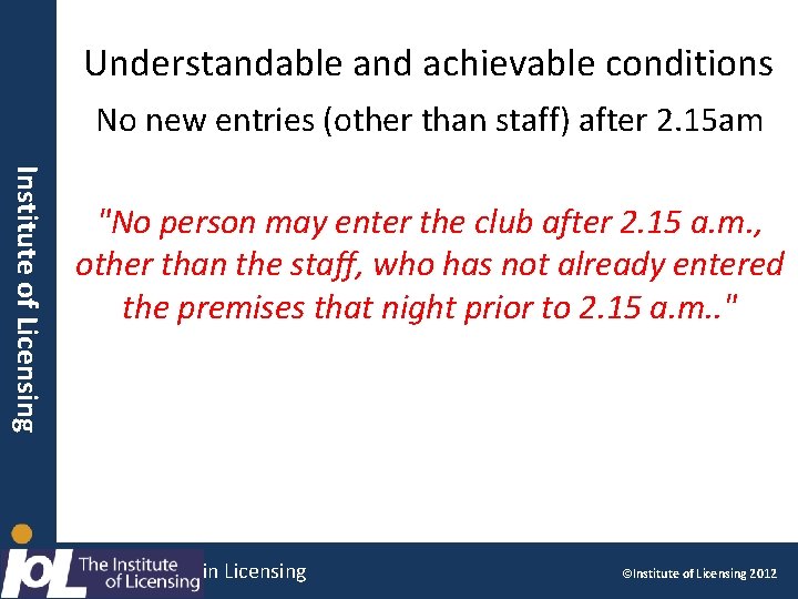 Understandable and achievable conditions No new entries (other than staff) after 2. 15 am