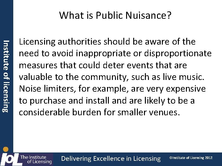 What is Public Nuisance? Institute of licensing Licensing authorities should be aware of the