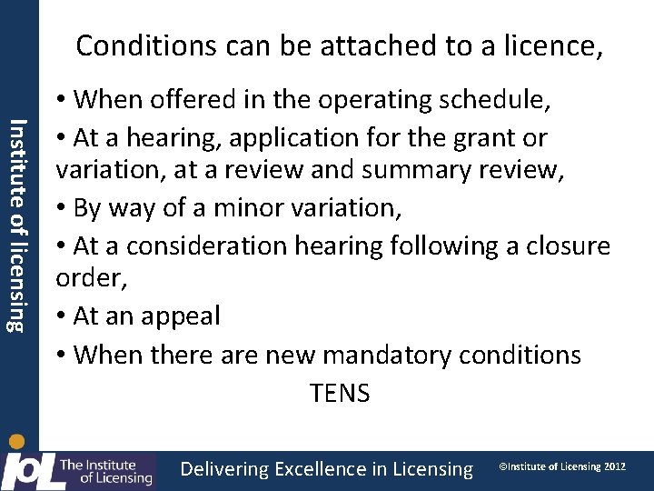 Conditions can be attached to a licence, Institute of licensing • When offered in