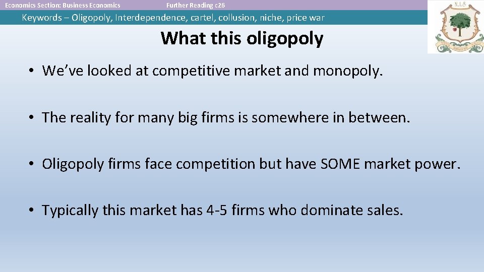 Economics Section: Business Economics Further Reading c 26 Keywords – Oligopoly, Interdependence, cartel, collusion,