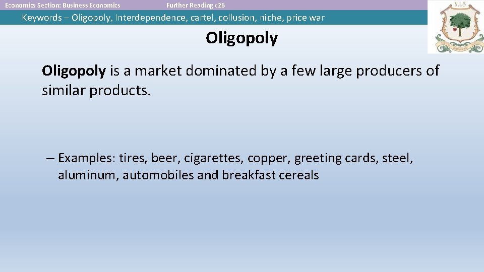 Economics Section: Business Economics Further Reading c 26 Keywords – Oligopoly, Interdependence, cartel, collusion,