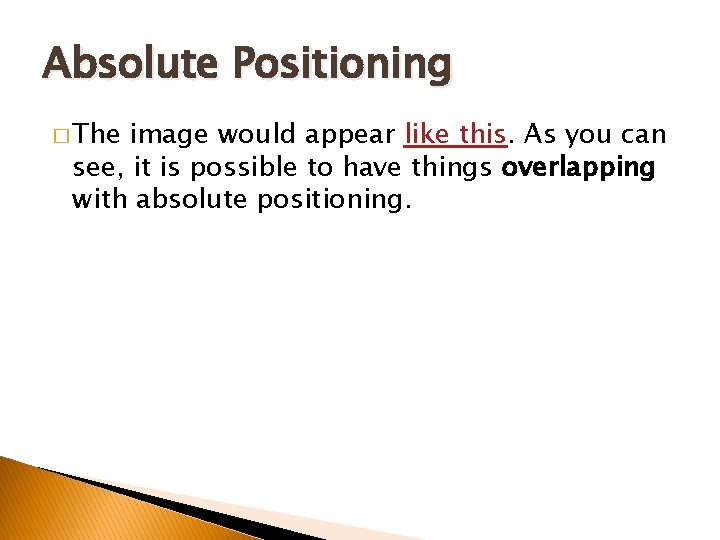Absolute Positioning � The image would appear like this. As you can see, it