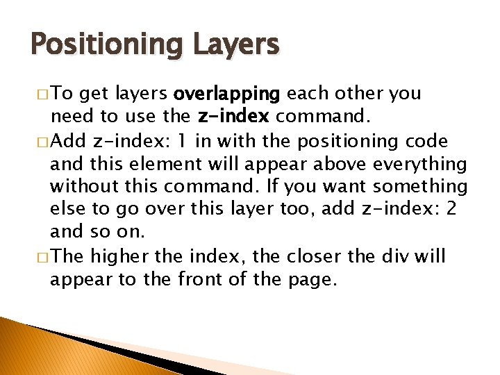 Positioning Layers � To get layers overlapping each other you need to use the