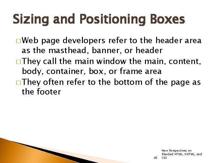 Sizing and Positioning Boxes � Web page developers refer to the header area as