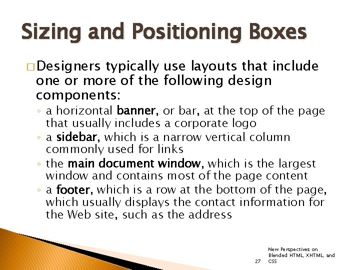 Sizing and Positioning Boxes � Designers typically use layouts that include one or more