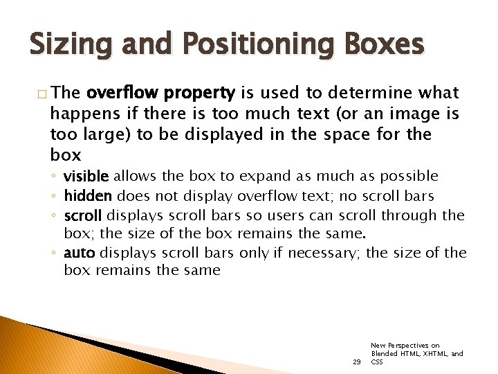 Sizing and Positioning Boxes � The overflow property is used to determine what happens