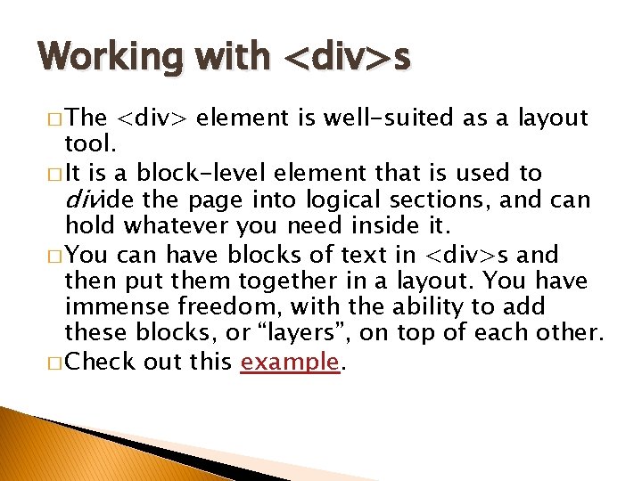 Working with <div>s � The <div> element is well-suited as a layout tool. �