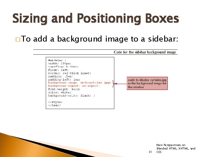 Sizing and Positioning Boxes � To add a background image to a sidebar: 31