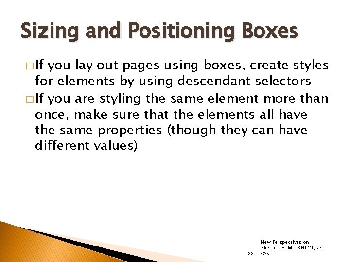 Sizing and Positioning Boxes � If you lay out pages using boxes, create styles