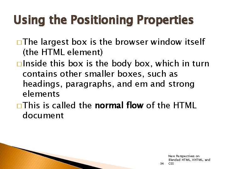 Using the Positioning Properties � The largest box is the browser window itself (the