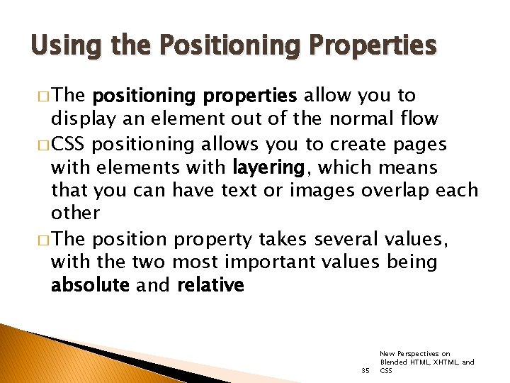 Using the Positioning Properties � The positioning properties allow you to display an element