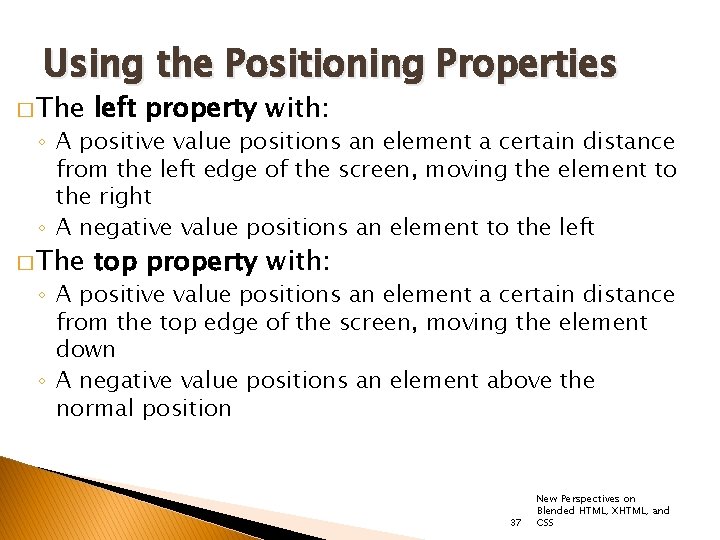 Using the Positioning Properties � The left property with: � The top property with: