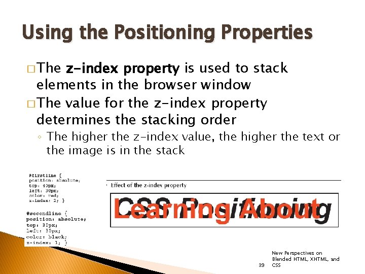 Using the Positioning Properties � The z-index property is used to stack elements in