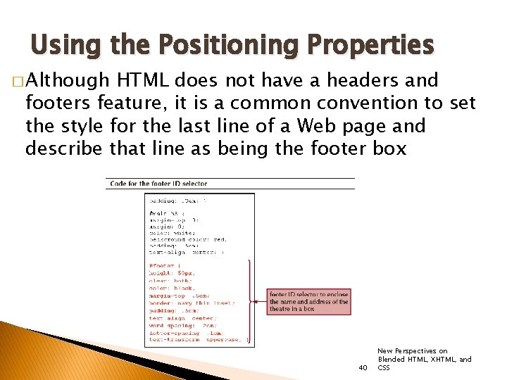 Using the Positioning Properties � Although HTML does not have a headers and footers