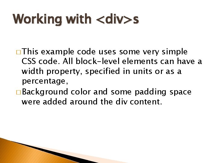 Working with <div>s � This example code uses some very simple CSS code. All